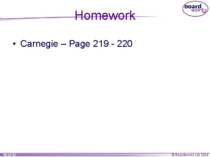 Homework • Carnegie – Page 219 - 220 10 of 42 © Boardworks Ltd