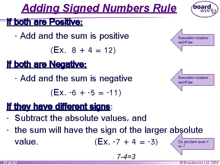 Adding Signed Numbers Rule If both are Positive: - Add and the sum is