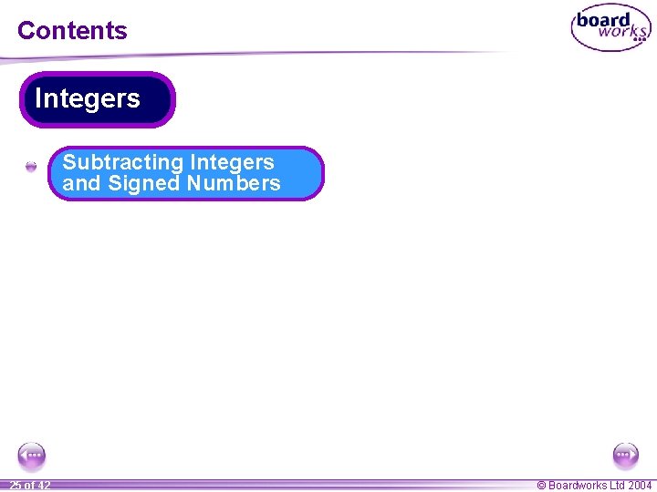 Contents Integers A Subtracting Integers and Signed Numbers 25 of 42 © Boardworks Ltd