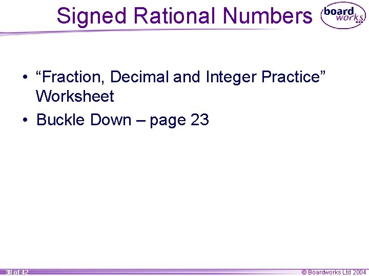 Signed Rational Numbers • “Fraction, Decimal and Integer Practice” Worksheet • Buckle Down –