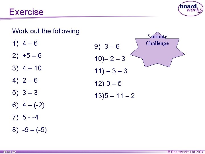 Exercise Work out the following 1) 4 – 6 9) 3 – 6 2)