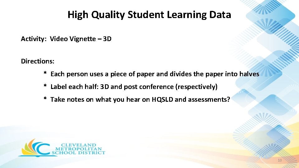 High Quality Student Learning Data Activity: Video Vignette – 3 D Directions: * Each