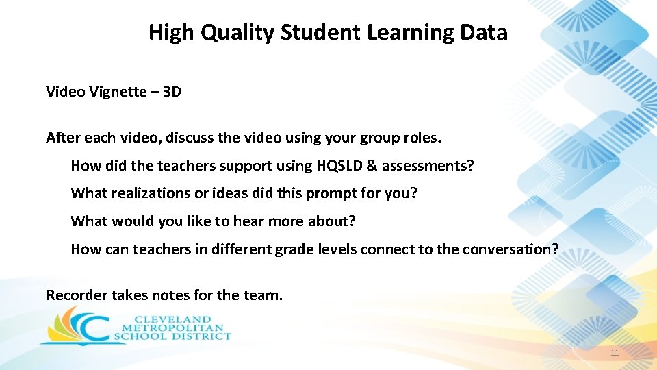 High Quality Student Learning Data Video Vignette – 3 D After each video, discuss