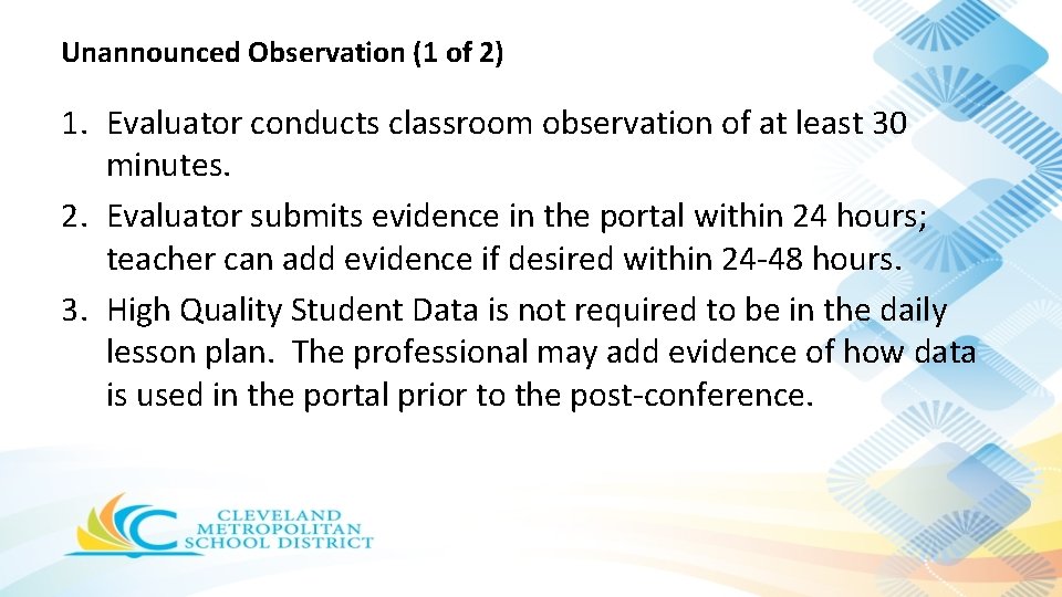 Unannounced Observation (1 of 2) 1. Evaluator conducts classroom observation of at least 30