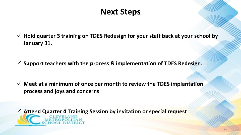 Next Steps ü Hold quarter 3 training on TDES Redesign for your staff back