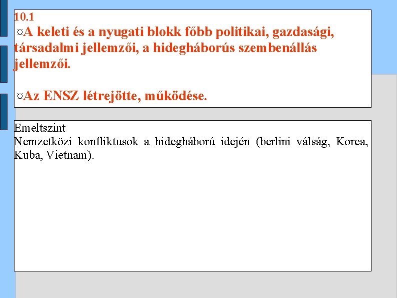 10. 1 ¤A keleti és a nyugati blokk főbb politikai, gazdasági, társadalmi jellemzői, a