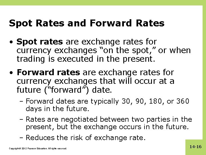 Spot Rates and Forward Rates • Spot rates are exchange rates for currency exchanges