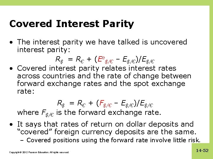 Covered Interest Parity • The interest parity we have talked is uncovered interest parity: