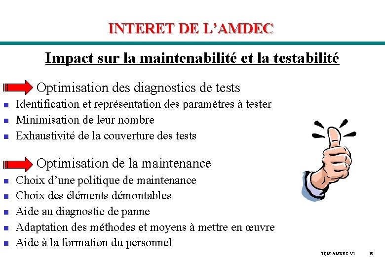 INTERET DE L’AMDEC Impact sur la maintenabilité et la testabilité Optimisation des diagnostics de INTERET DE L’AMDEC Impact sur la maintenabilité et la testabilité Optimisation des diagnostics de