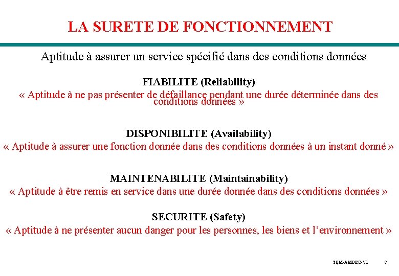 LA SURETE DE FONCTIONNEMENT Aptitude à assurer un service spécifié dans des conditions données LA SURETE DE FONCTIONNEMENT Aptitude à assurer un service spécifié dans des conditions données