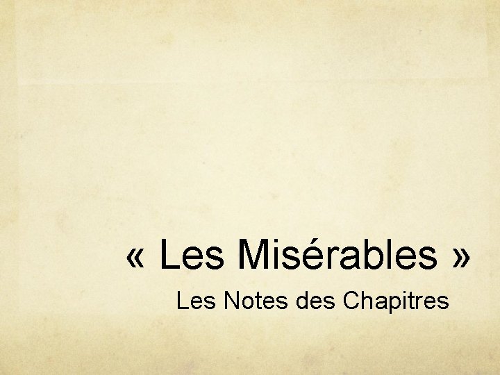 « Les Misérables » Les Notes des Chapitres 