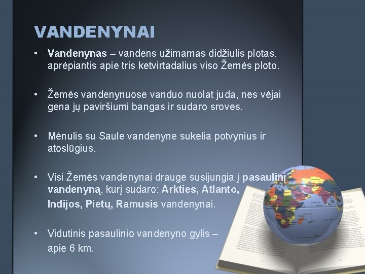 VANDENYNAI • Vandenynas – vandens užimamas didžiulis plotas, aprėpiantis apie tris ketvirtadalius viso Žemės