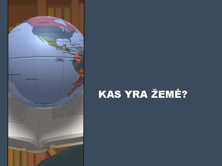 KAS YRA ŽEMĖ? 