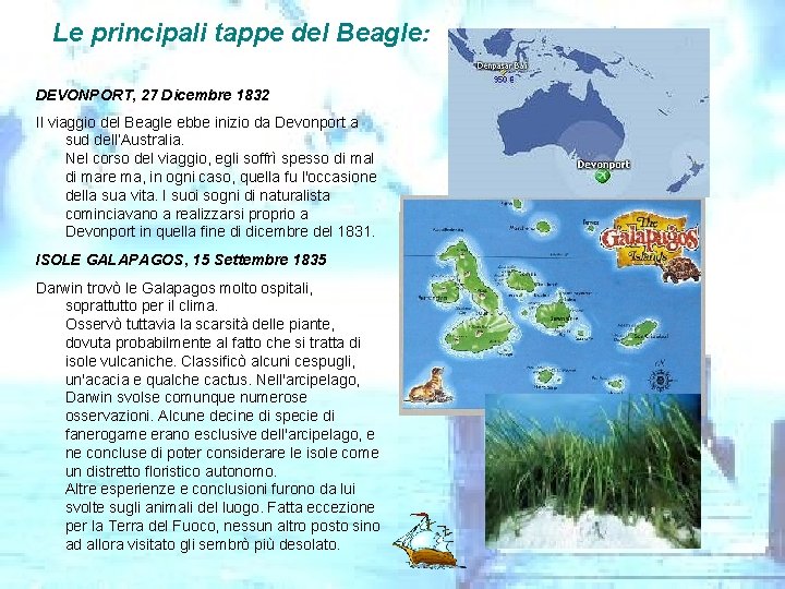 Le principali tappe del Beagle: DEVONPORT, 27 Dicembre 1832 Il viaggio del Beagle ebbe