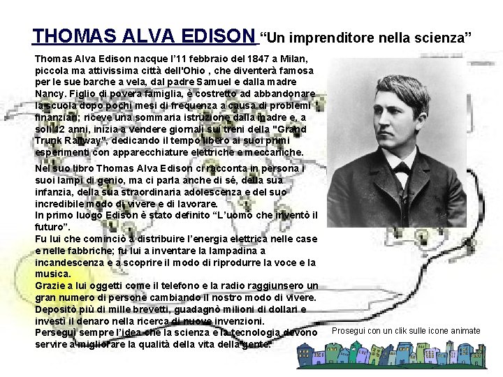 THOMAS ALVA EDISON “Un imprenditore nella scienza” Thomas Alva Edison nacque l’ 11 febbraio