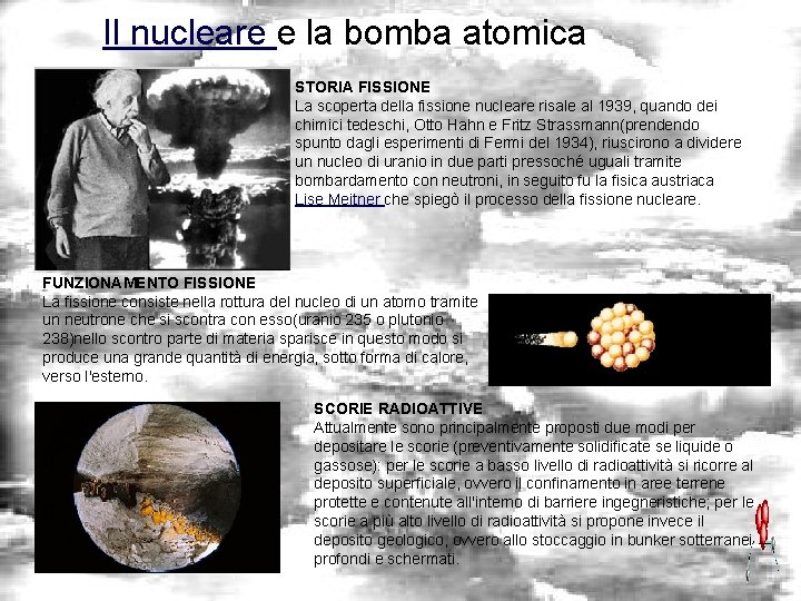 Il nucleare e la bomba atomica STORIA FISSIONE La scoperta della fissione nucleare risale