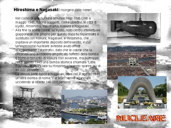  Hiroshima e Nagasaki: risorgere dalle ceneri Nel corso di una riunione tenutasi negli