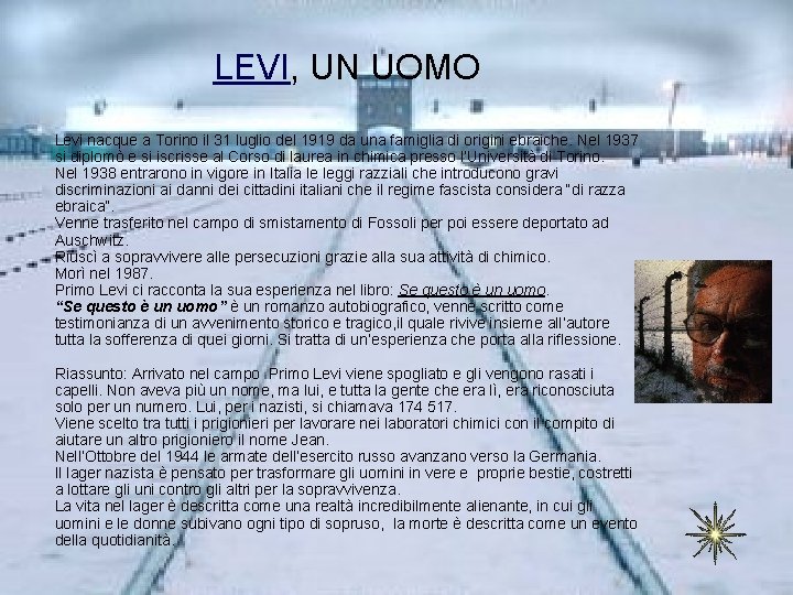 LEVI, UN UOMO Levi nacque a Torino il 31 luglio del 1919 da una