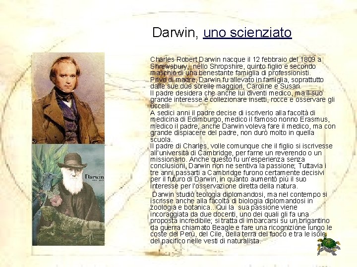  Darwin, uno scienziato Charles Robert Darwin nacque il 12 febbraio del 1809 a