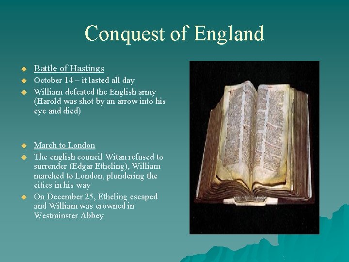 Conquest of England u Battle of Hastings u October 14 – it lasted all