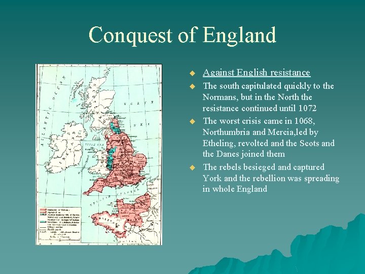 Conquest of England u Against English resistance u The south capitulated quickly to the