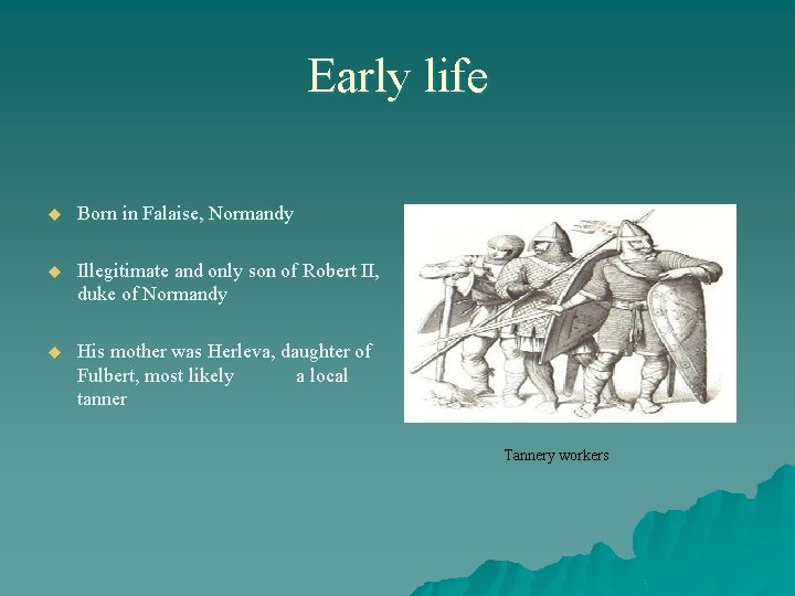 Early life u Born in Falaise, Normandy u Illegitimate and only son of Robert