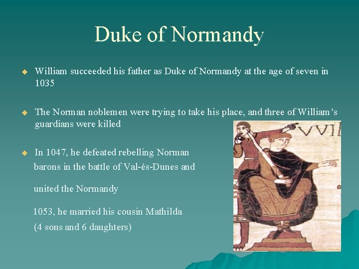 Duke of Normandy u William succeeded his father as Duke of Normandy at the