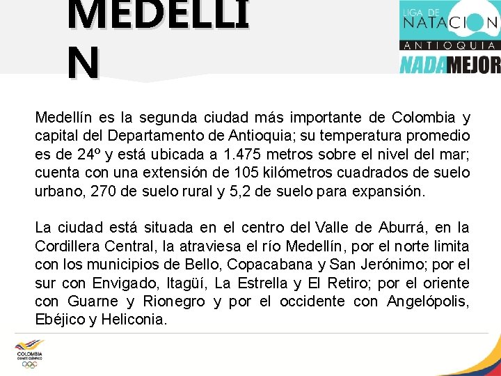 MEDELLÍ N Medellín es la segunda ciudad más importante de Colombia y capital del