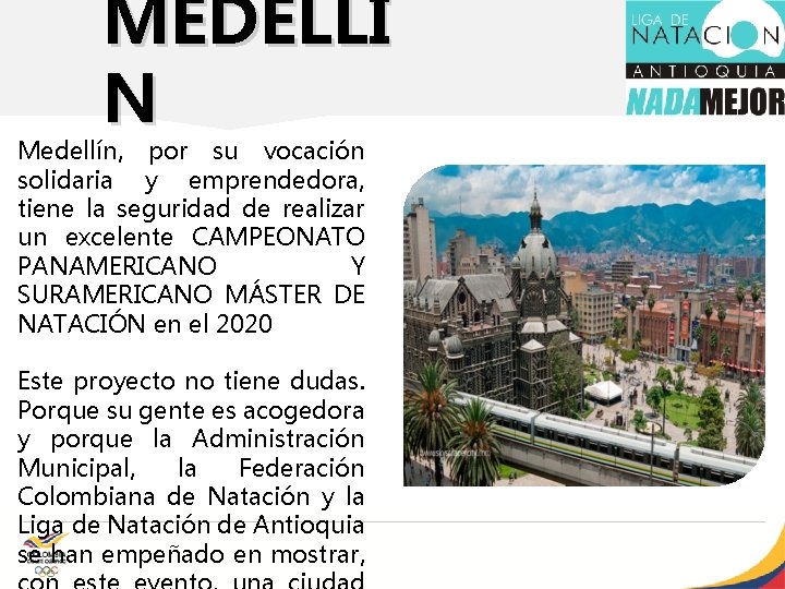 MEDELLÍ N Medellín, por su vocación solidaria y emprendedora, tiene la seguridad de realizar