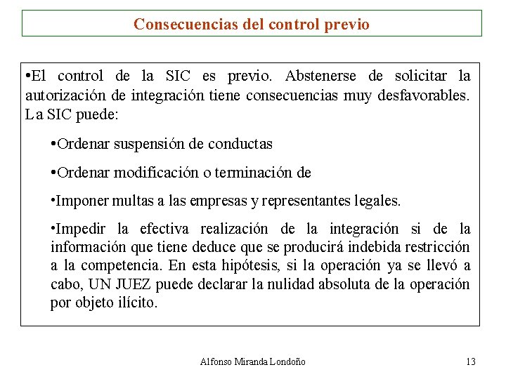 Consecuencias del control previo • El control de la SIC es previo. Abstenerse de