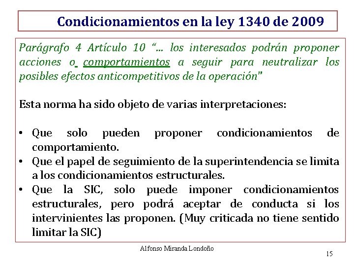 Condicionamientos en la ley 1340 de 2009 Parágrafo 4 Artículo 10 “… los interesados