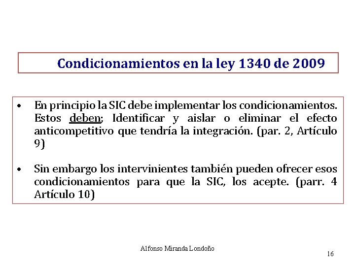 Condicionamientos en la ley 1340 de 2009 • En principio la SIC debe implementar