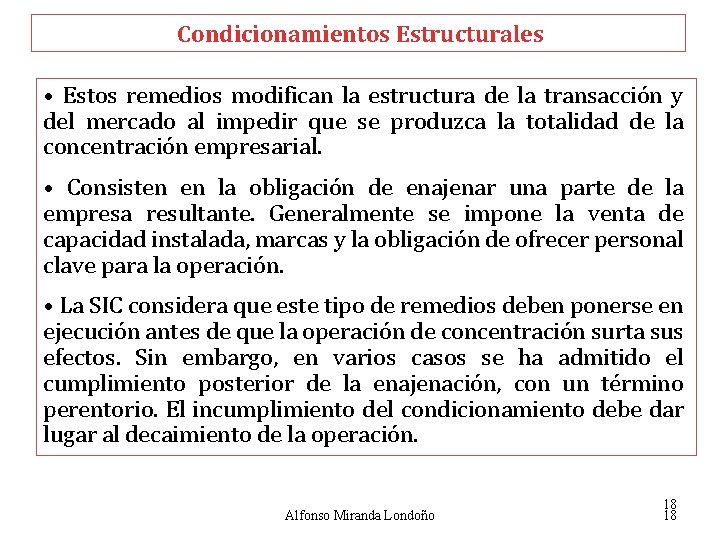 Condicionamientos Estructurales • Estos remedios modifican la estructura de la transacción y del mercado