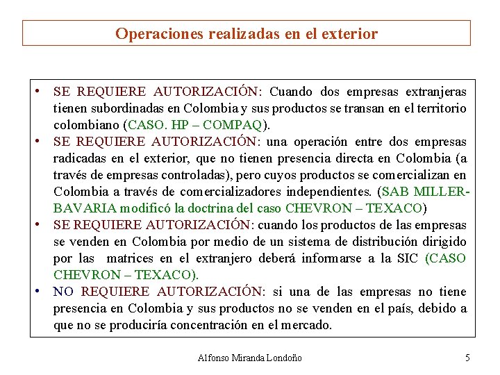 Operaciones realizadas en el exterior • SE REQUIERE AUTORIZACIÓN: Cuando dos empresas extranjeras tienen