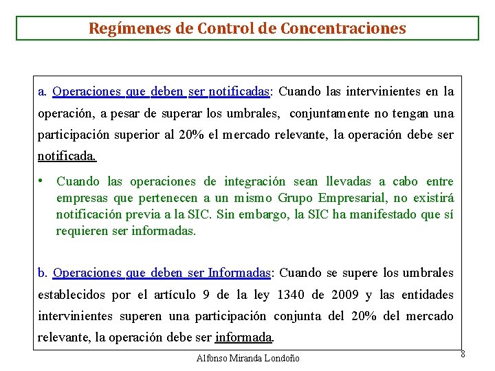 Regímenes de Control de Concentraciones a. Operaciones que deben ser notificadas: Cuando las intervinientes