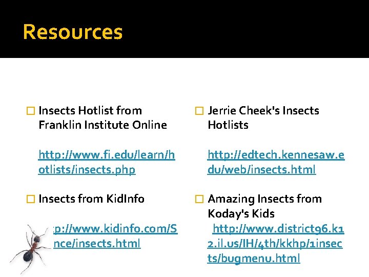 Resources � Insects Hotlist from � Jerrie Cheek's Insects � Insects from Kid. Info