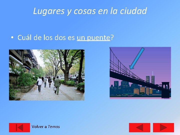 Lugares y cosas en la ciudad • Cuál de los dos es un puente?