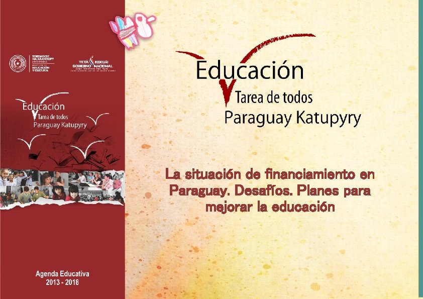 La situación de financiamiento en Paraguay. Desafíos. Planes para mejorar la educación 