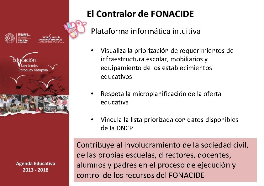 El Contralor de FONACIDE Plataforma informática intuitiva • Visualiza la priorización de requerimientos de