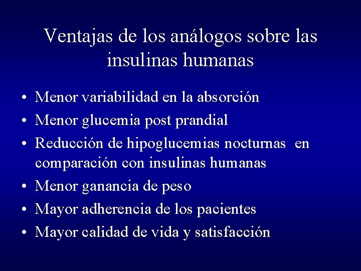 Ventajas de los análogos sobre las insulinas humanas • Menor variabilidad en la absorción