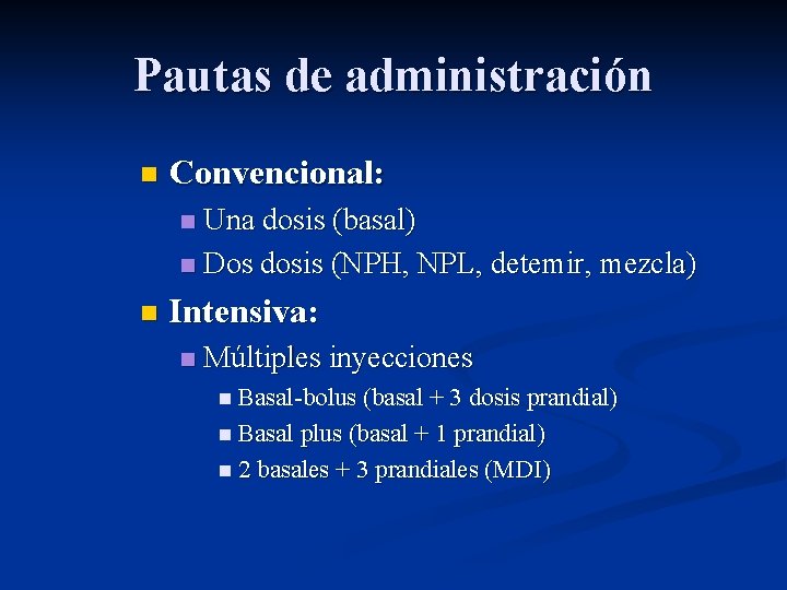Pautas de administración n Convencional: Una dosis (basal) n Dos dosis (NPH, NPL, detemir,