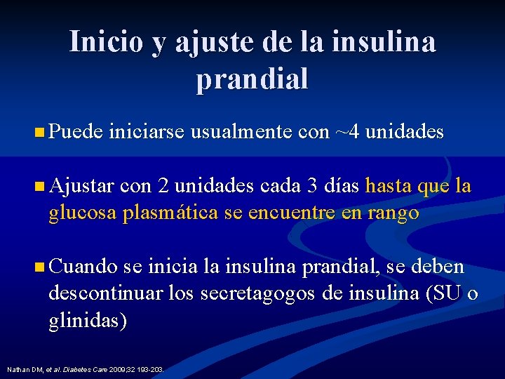 Inicio y ajuste de la insulina prandial n Puede iniciarse usualmente con ~4 unidades