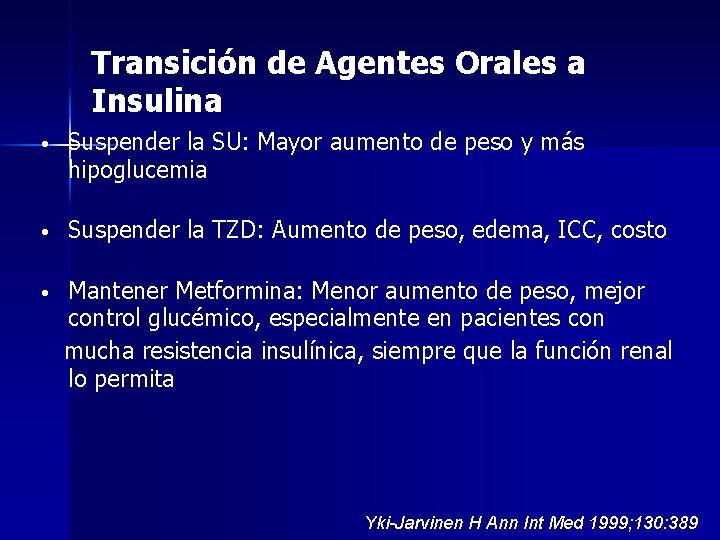 Transición de Agentes Orales a Insulina • Suspender la SU: Mayor aumento de peso