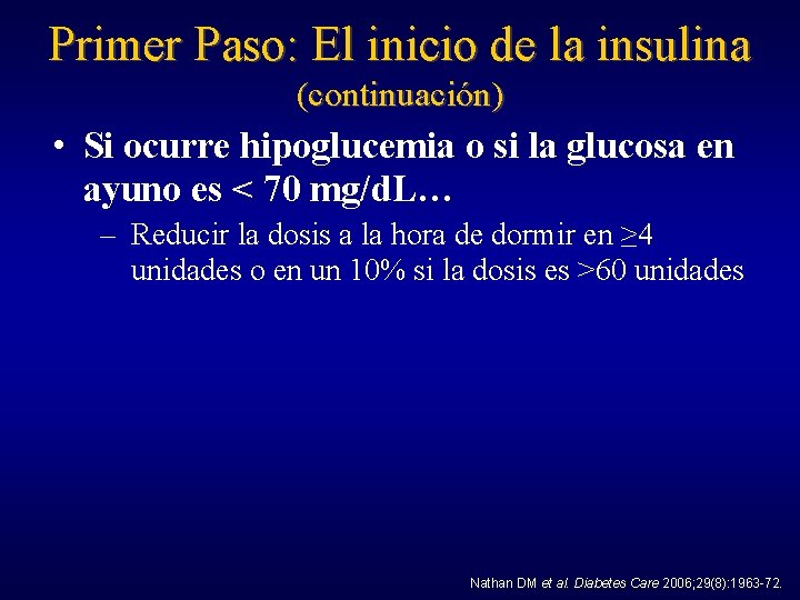 Primer Paso: El inicio de la insulina (continuación) • Si ocurre hipoglucemia o si