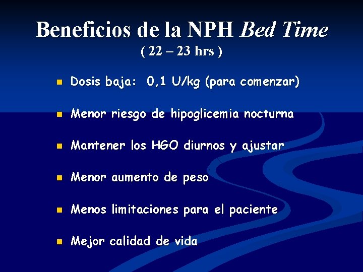 Beneficios de la NPH Bed Time ( 22 – 23 hrs ) n Dosis