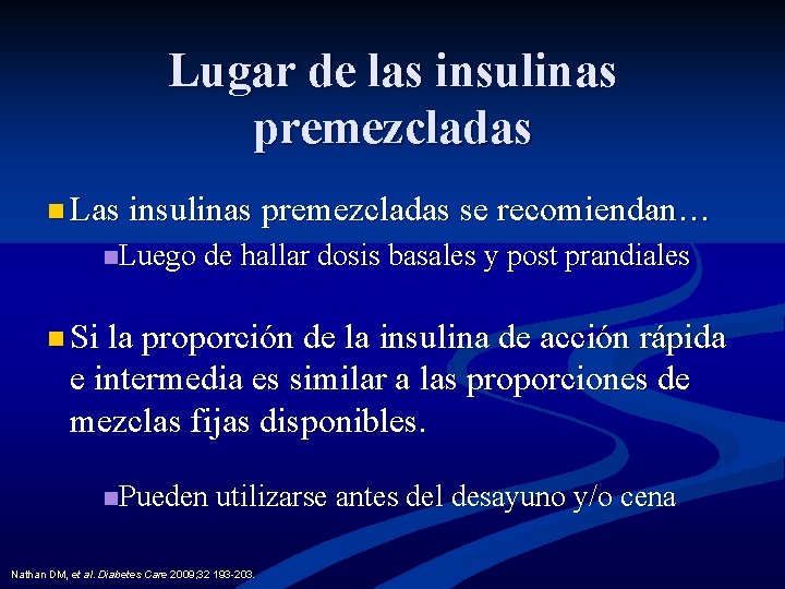 Lugar de las insulinas premezcladas n Las insulinas premezcladas se recomiendan… n. Luego de