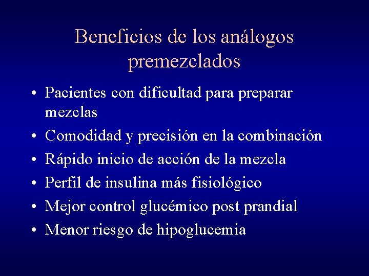 Beneficios de los análogos premezclados • Pacientes con dificultad para preparar mezclas • Comodidad