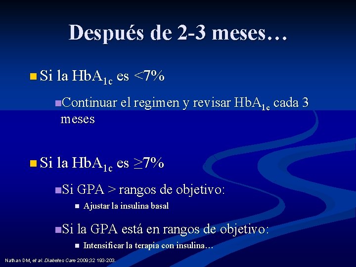 Después de 2 -3 meses… n Si la Hb. A 1 c es <7%