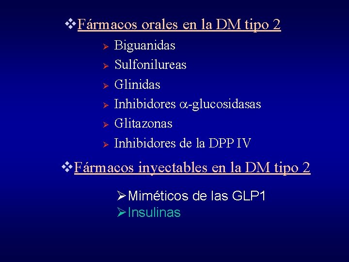 v. Fármacos orales en la DM tipo 2 Biguanidas Ø Sulfonilureas Ø Glinidas Ø