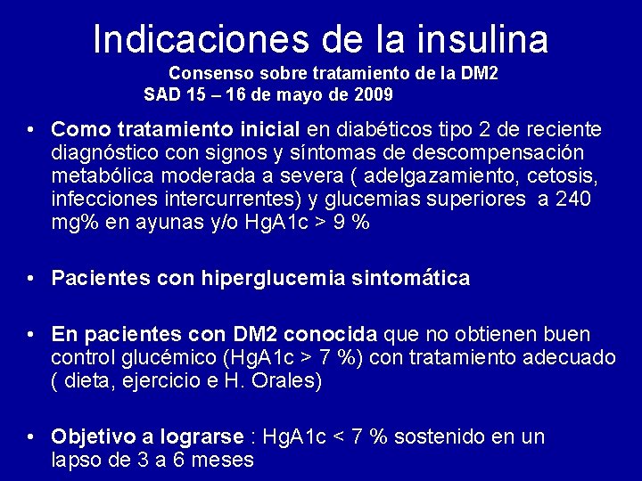 Indicaciones de la insulina Consenso sobre tratamiento de la DM 2 SAD 15 –